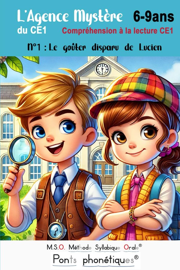L’ Agence Mystère du CE1 N° 1 Compréhension à la lecture CE1 Le goûter disparu de Lucien: MSO Méthode Syllabique Orale avec ses ponts phonétiques aussi accessible pour les enfants dyslexiques